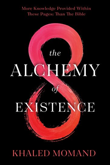 The Alchemy of Existence - Khaled Momand