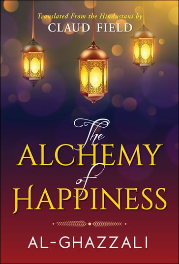 The Alchemy of Happiness - Al-Ghazzali