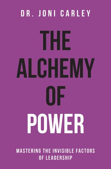 The Alchemy of Power - Dr. Joni Carley