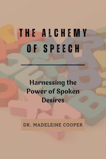 The Alchemy of Speech. - Dr. Madeleine Cooper