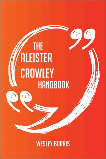 The Aleister Crowley Handbook - Everything You Need To Know About Aleister Crowley - Wesley Burris