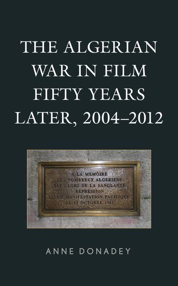 The Algerian War in Film Fifty Years Later, 20042012 - Anne Donadey - San Diego State Universit