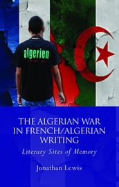 The Algerian War in French/Algerian Writing