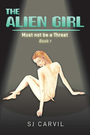 The Alien Girl - S. J. Carvil