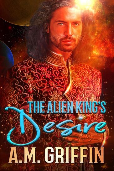 The Alien King's Desire - A.M. Griffin