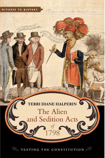 The Alien and Sedition Acts of 1798 - Terri Diane Halperin