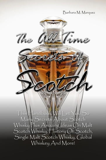 The All-Time Secrets Of Scotch - Barbara M. Marquez