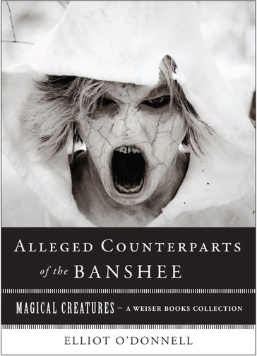 The Alleged Counterparts of the Banshee - Elliot O