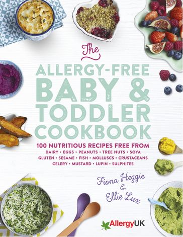 The Allergy-Free Baby & Toddler Cookbook - Ellie Lux - Fiona Heggie