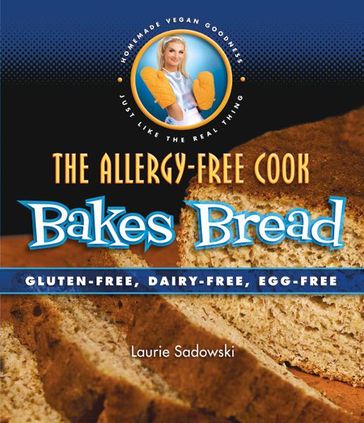 The Allergy-Free Cook Bakes Bread - Laurie Sadowski