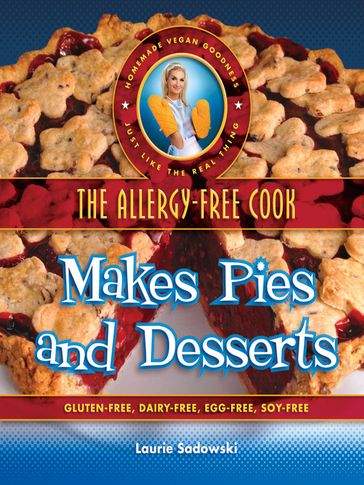 The Allergy-Free Cook Makes Pies and Desserts - Laurie Sadowski