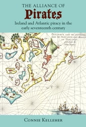 The Alliance of Pirates: Ireland and Atlantic piracy in the early seventeenth century