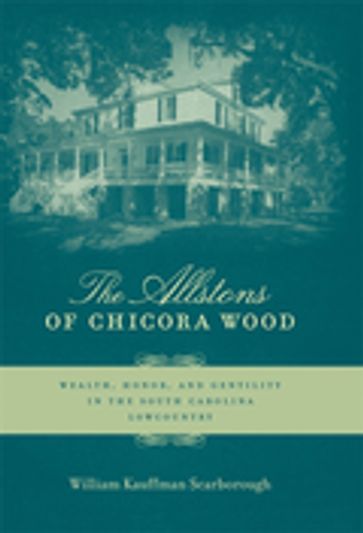 The Allstons of Chicora Wood - William Kauffman Scarborough