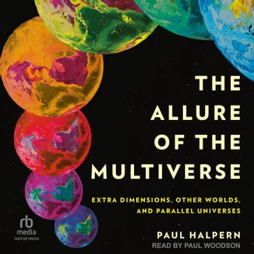 The Allure of the Multiverse - Paul Halpern