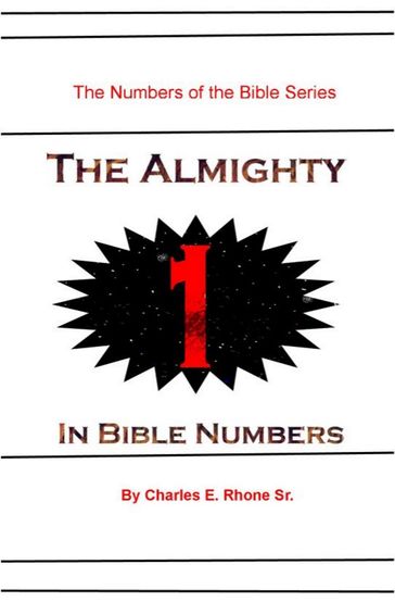 The Almighty 1 In Bible Numbers - Charles Rhone Sr