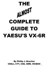 The Almost Complete Guide to Yaesu s VX-6R