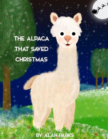 The Alpaca That Saved Christmas - Alan Parks