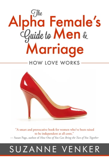 The Alpha Female's Guide to Men and Marriage - Venker Suzanne
