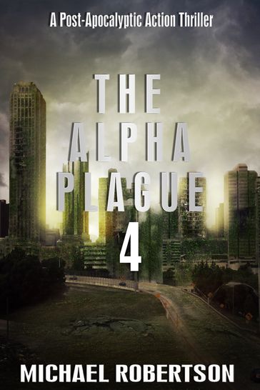 The Alpha Plague 4 - Michael Robertson