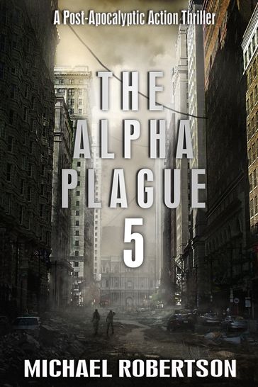 The Alpha Plague 5 - Michael Robertson
