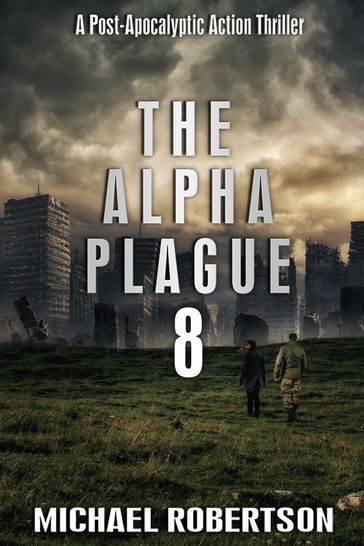 The Alpha Plague 8 - Michael Robertson