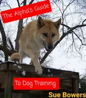 The Alpha s Guide to Dog Training