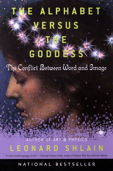 The Alphabet Versus the Goddess - Leonard Shlain