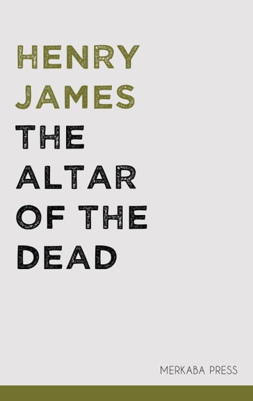 The Altar of the Dead - James Henry