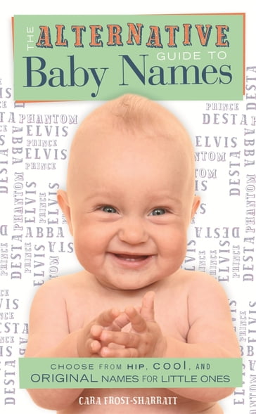 The Alternative Guide To Baby Names - Cara Frost-Sharratt