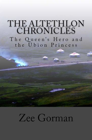 The Altethlon Chronicles: The Queen's Hero and the Ubion Princess - Zee Gorman