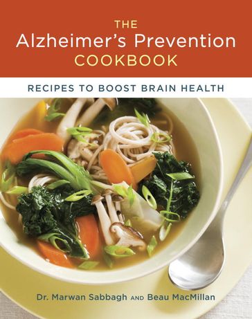 The Alzheimer's Prevention Cookbook - Beau MacMillan - Dr. Marwan Sabbagh