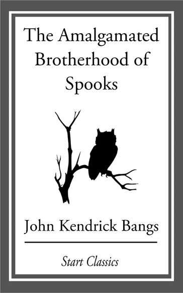 The Amalgamated Brotherhood of Spooks - John Kendrick Bangs