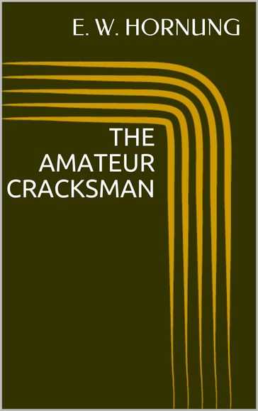 The Amateur Cracksman - E. W. Hornung