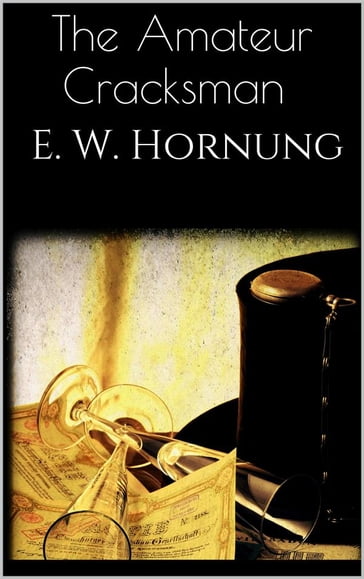 The Amateur Cracksman - E. W. Hornung