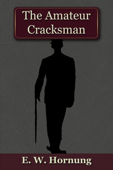 The Amateur Cracksman - E.W. Hornung
