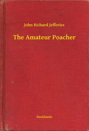 The Amateur Poacher - John Richard Jefferies