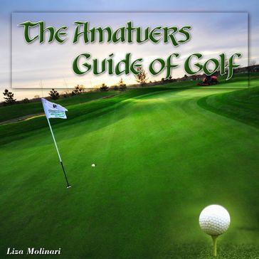The Amatuers Guide of Golf - Liza Molinari