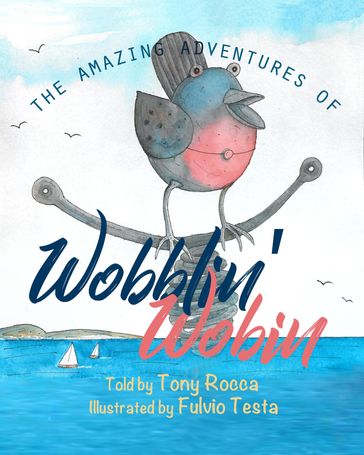 The Amazing Adventures of Wobblin' Wobin - Tony Rocca