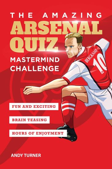 The Amazing Arsenal Quiz: Mastermind Challenge - Andy Turner