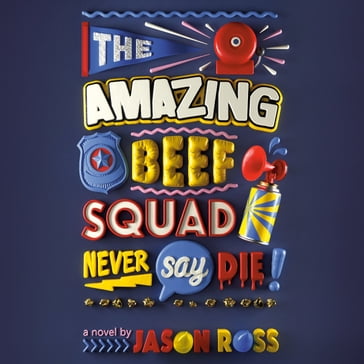 The Amazing Beef Squad: Never Say Die! - Jason Ross