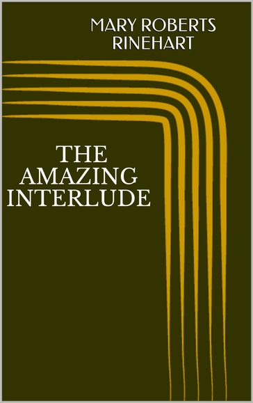 The Amazing Interlude - Mary Roberts Rinehart