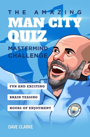 The Amazing.Man City Quiz: Mastermind Challenge - Dave Clarke