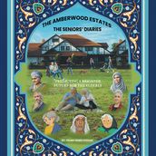 The Amberwood Estates: the Seniors  Diaries