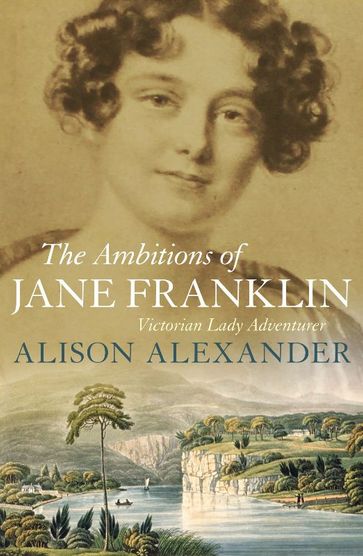 The Ambitions of Jane Franklin - Alison Alexander