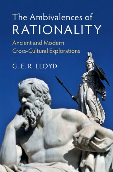 The Ambivalences of Rationality - G. E. R. Lloyd