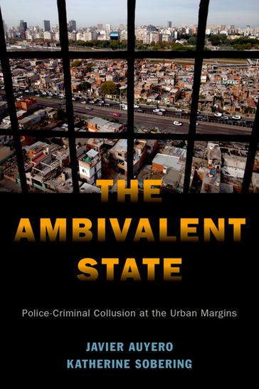 The Ambivalent State - Javier Auyero - Katherine Sobering