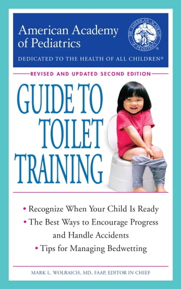 The American Academy of Pediatrics Guide to Toilet Training - American academy of pediatrics