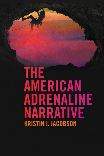 The American Adrenaline Narrative - Kristin J. Jacobson