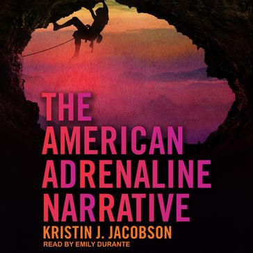 The American Adrenaline Narrative - Kristin J. Jacobson