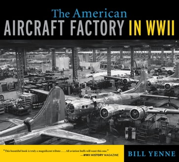 The American Aircraft Factory in World War II - Bill Yenne